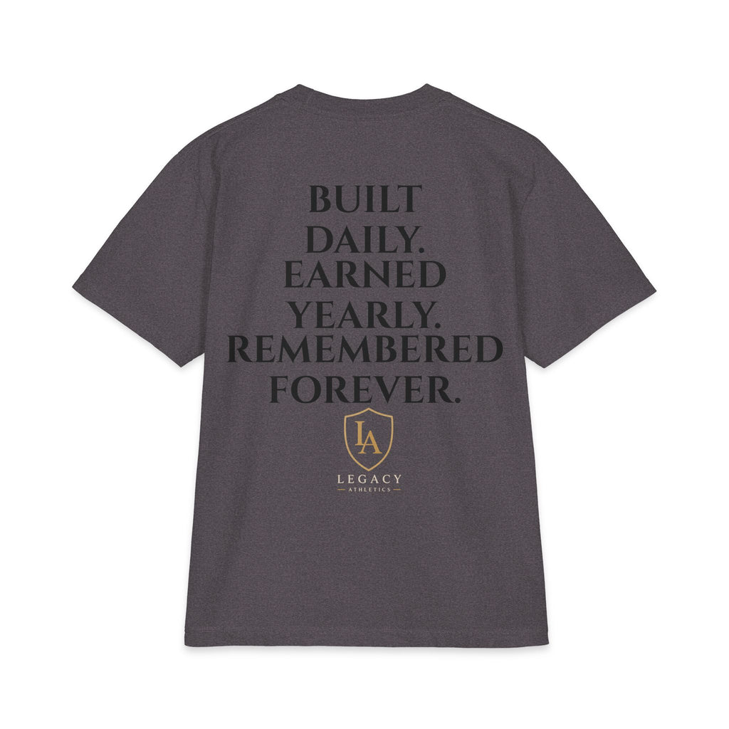 HEAVY WEIGHT T-Shirt — "Built Daily. Earned Yearly. Remembered Forever."