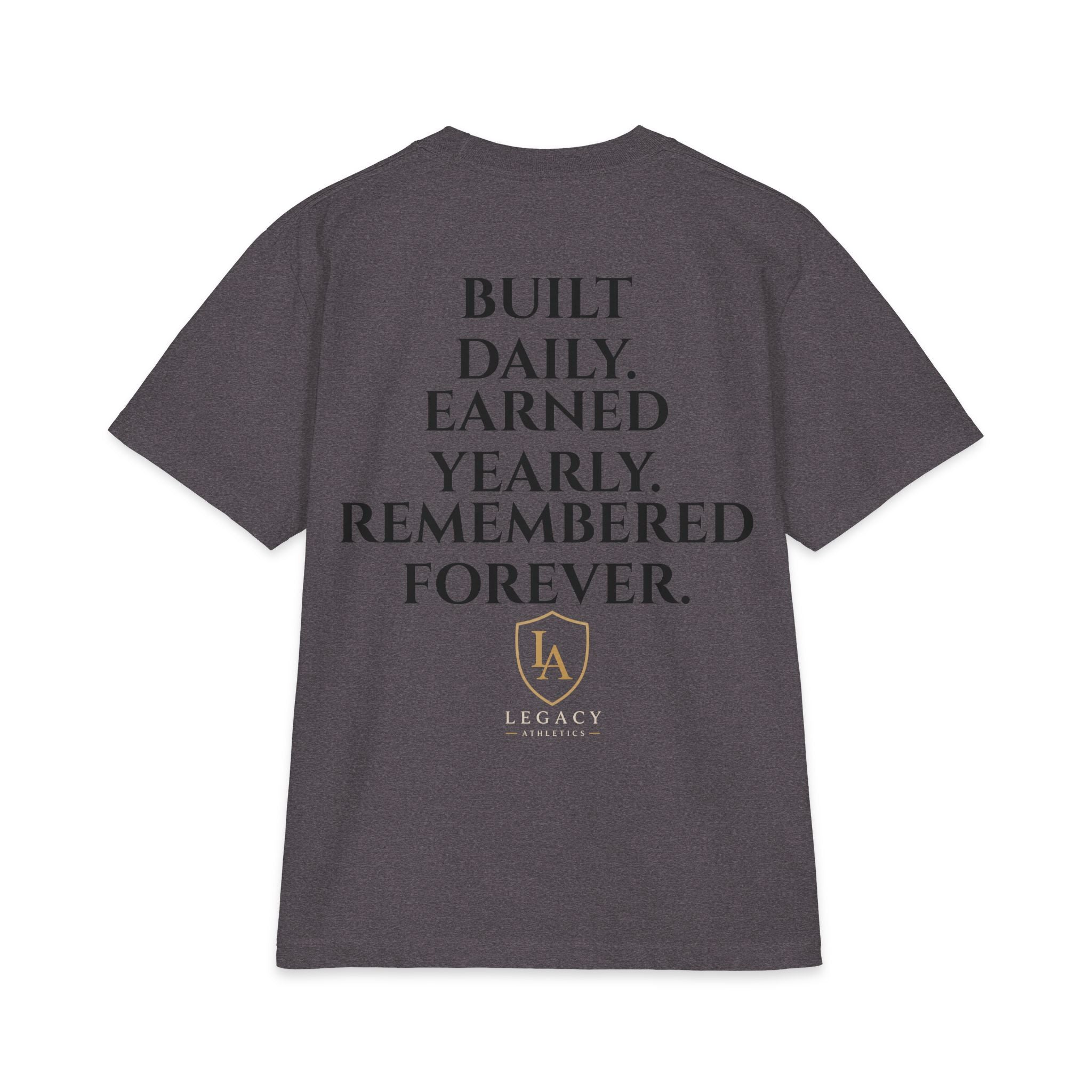 HEAVY WEIGHT T-Shirt — "Built Daily. Earned Yearly. Remembered Forever."