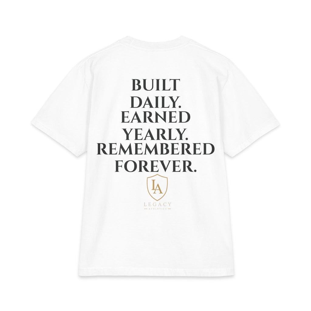 HEAVY WEIGHT T-Shirt — "Built Daily. Earned Yearly. Remembered Forever."